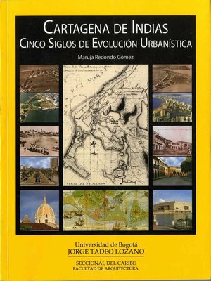 cover image of Cartagena de Indias. Cinco siglos de evolución urbanística